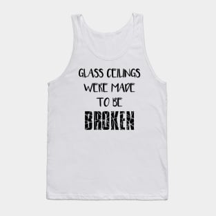 GLASS CEILINGS WERE MADE TO BE BROKEN - Feminisit Slogan Tank Top